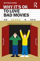 Why It's OK- Why It's OK to Love Bad Movies
