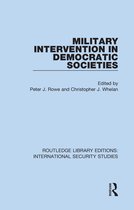 Routledge Library Editions: International Security Studies- Military Intervention in Democratic Societies