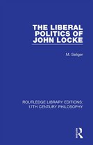 Routledge Library Editions: 17th Century Philosophy-The Liberal Politics of John Locke