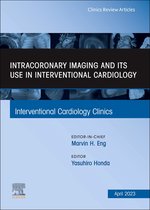 The Clinics: Internal Medicine Volume 12-2 - Intracoronary Imaging and its use in Interventional Cardiology, An Issue of Interventional Cardiology Clinics, E-Book