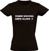Zonder wrijving geen glans Dames T-shirt | uitspraak | spreekwoord | gezegden