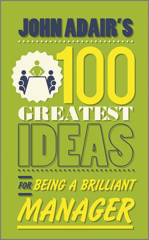 100 Greatest Ideas for Being a Brilliant Manager