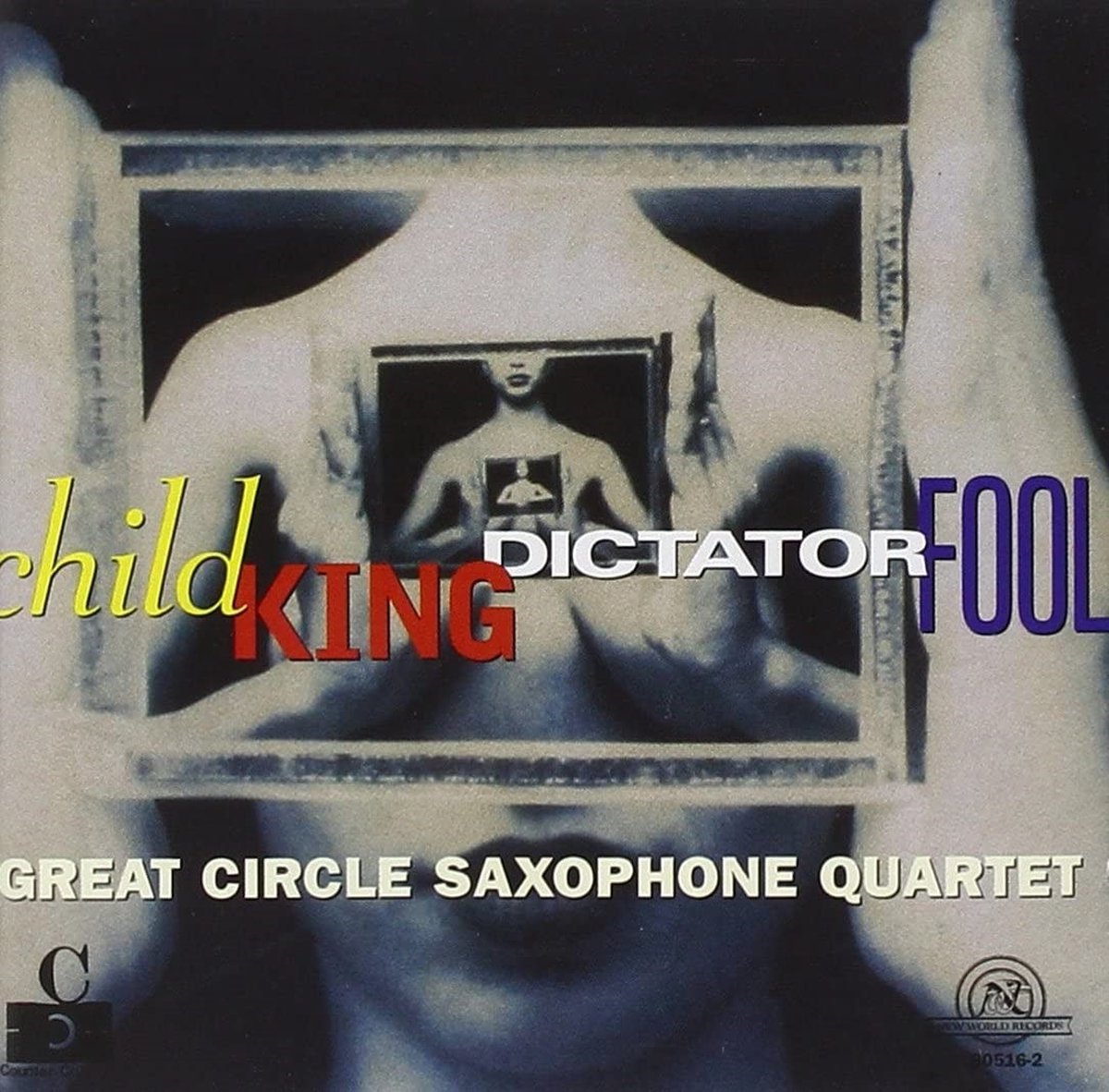 Great Circle Saxophone Quartet - Child King Dictator Fool (CD)