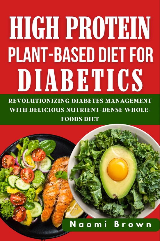 HIGH PROTEIN PLANTBASED DIET FOR DIABETICS (ebook), Naomi Brown
