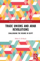 Routledge Research in Employment Relations- Trade Unions and Arab Revolutions