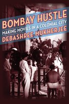 Bombay Hustle – Making Movies in a Colonial City