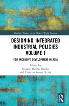 Routledge Studies in the Modern World Economy- Designing Integrated Industrial Policies Volume I
