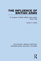 Routledge Library Editions: International Security Studies-The Influence of British Arms