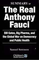 Summary Of The Real Anthony Fauci: By Robert F. Kennedy Jr.