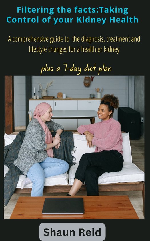 Filtering the Facts Understanding Kidney Disease and Taking Control of Your Kidney...