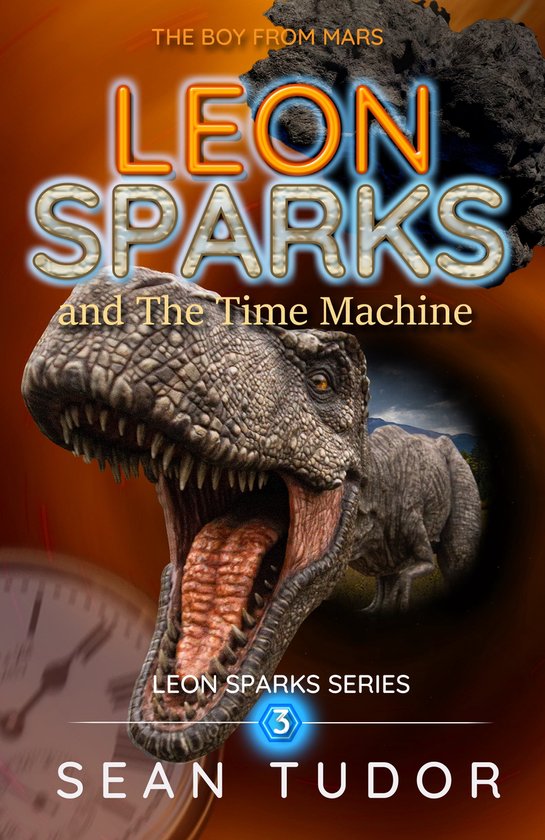 LEON SPARKS 3 - LEON SPARK and The Time Machine (ebook), Sean Tudor ...