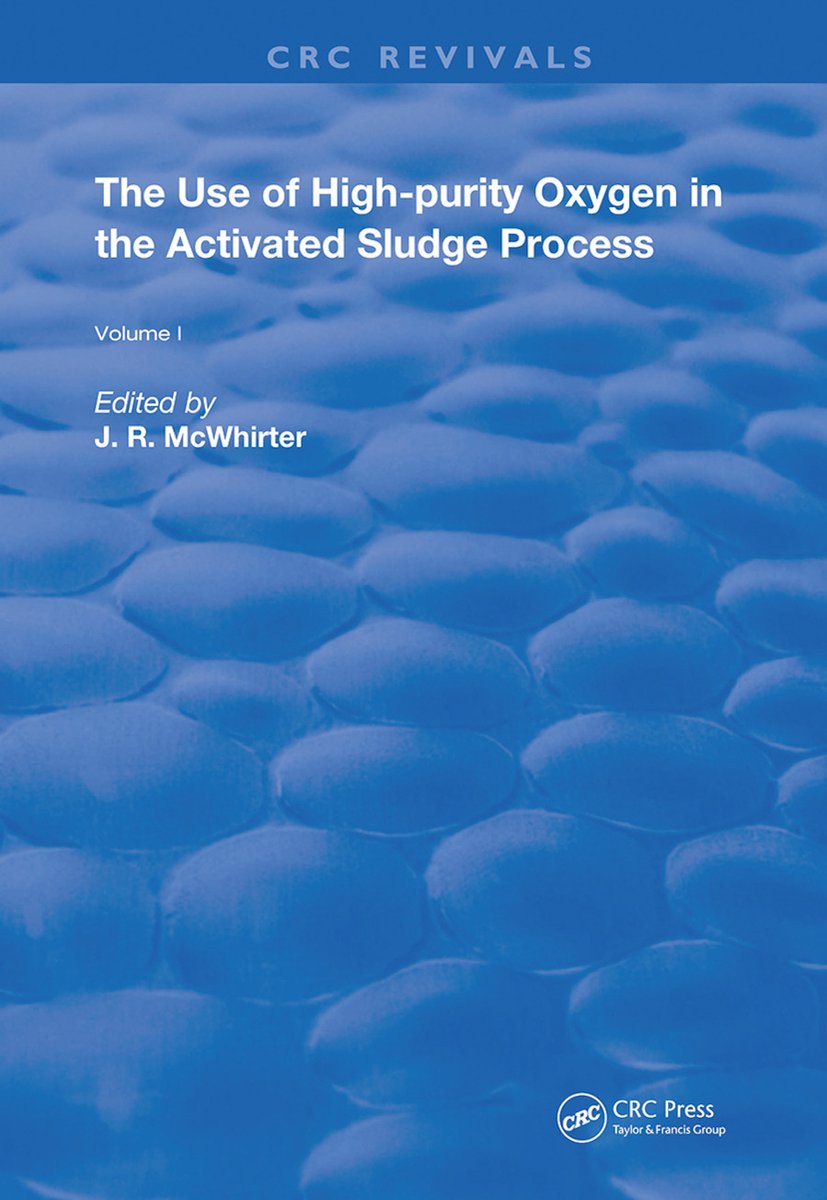 Routledge Revivals-The Use of High-purity Oxygen in the Activated Sludge Process - Crc Press