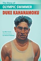 The Story of - The Story of Olympic Swimmer Duke Kahanamoku