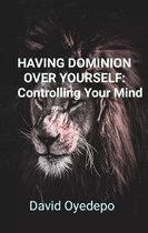 Having Dominion over yourself
