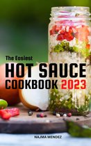 The Easiest Hot Sauce Cookbook 2023