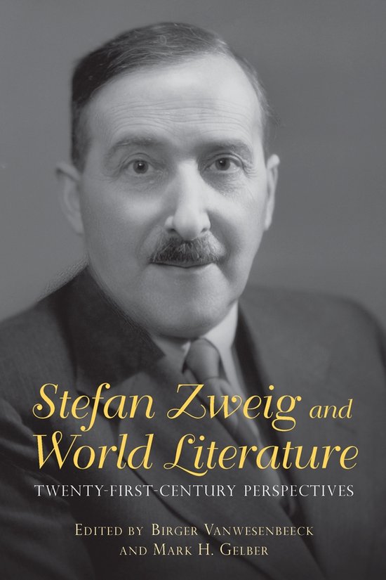 Studies in German Literature Linguistics and Culture- Stefan Zweig and World Literature