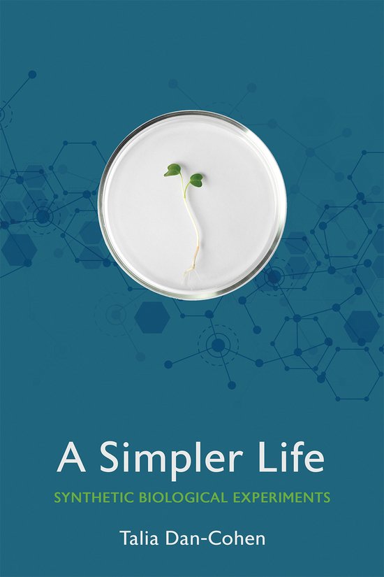 A Simpler Life Synthetic Biological Experiments Expertise Cu ... - cover
