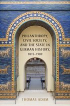 Philanthropy, Civil Society, And The State In German History