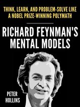 Richard Feynman’s Mental Models