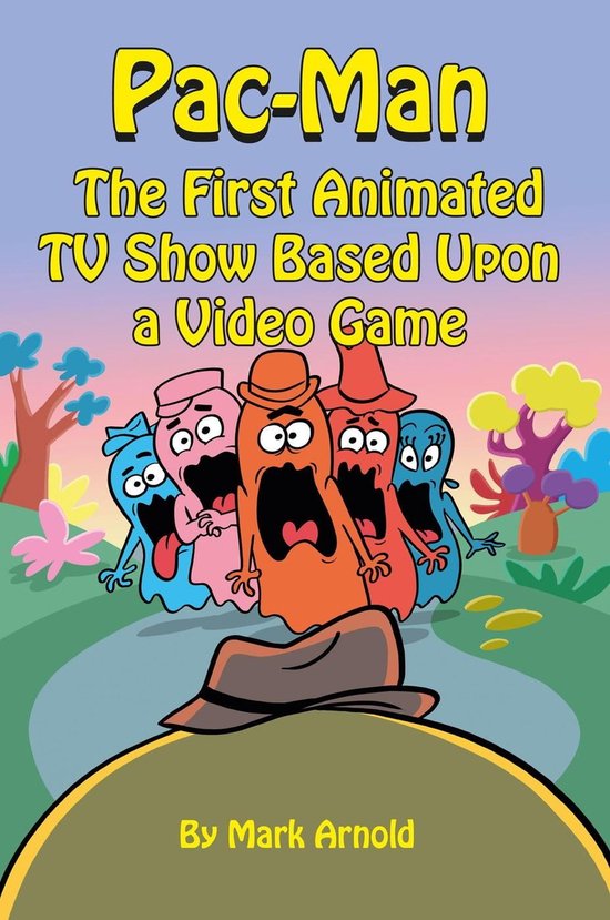 Pac-Man: The First Animated TV Show Based Upon a Video Game (ebook ...