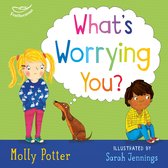 What's Worrying You A mindful picture book to help small children overcome big worries