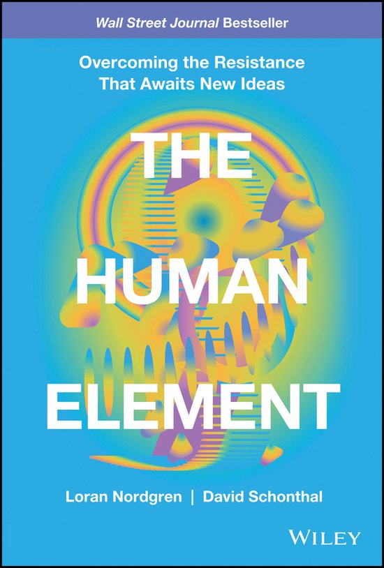 Livre 'The Human Element' avec le sous-titre 'Overcoming the Resistance That Awaits New Ideas'. Cercle abstrait et coloré derrière le titre.