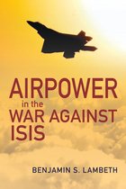 History of Military Aviation- Airpower in the War against ISIS