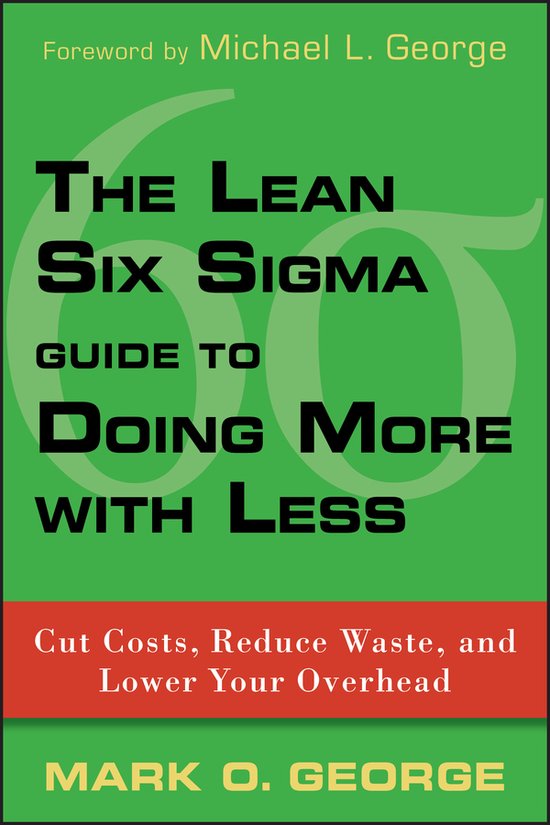 Lean Six Sigma Guide To Doing More With Less
