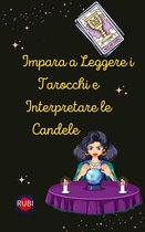 Impara a Leggere i Tarocchi e Interpretare le Candele