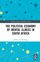 Routledge Studies in Health in Africa-The Political Economy of Mental Illness in South Africa