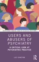 Routledge Mental Health Classic Editions- Users and Abusers of Psychiatry
