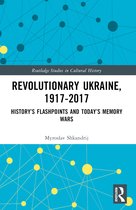 Routledge Studies in Cultural History- Revolutionary Ukraine, 1917-2017