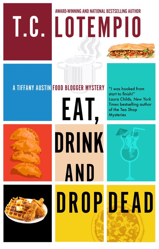 A Tiffany Austin Food Blogger Mystery- Eat, Drink and Drop Dead