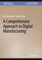 Synthesis Lectures on Mechanical Engineering-A Comprehensive Approach to Digital Manufacturing