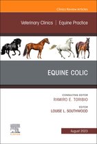 The Clinics: Veterinary Medicine Volume 39-2 - Equine Colic, An Issue of Veterinary Clinics of North America: Equine Practice, E-Book