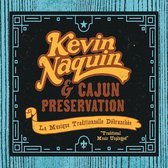 Kevin Naquin & Cajun Preservation - La Musique Traditionelle Debranchee - Traditional (CD)