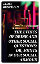 The Ethics of Drink and Other Social Questions; Or, Joints In Our Social Armour
