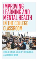 Teaching and Learning in Higher Education- Improving Learning and Mental Health in the College Classroom
