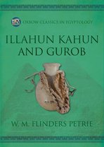 Oxbow Classics in Egyptology- Illahun, Kahun and Gurob