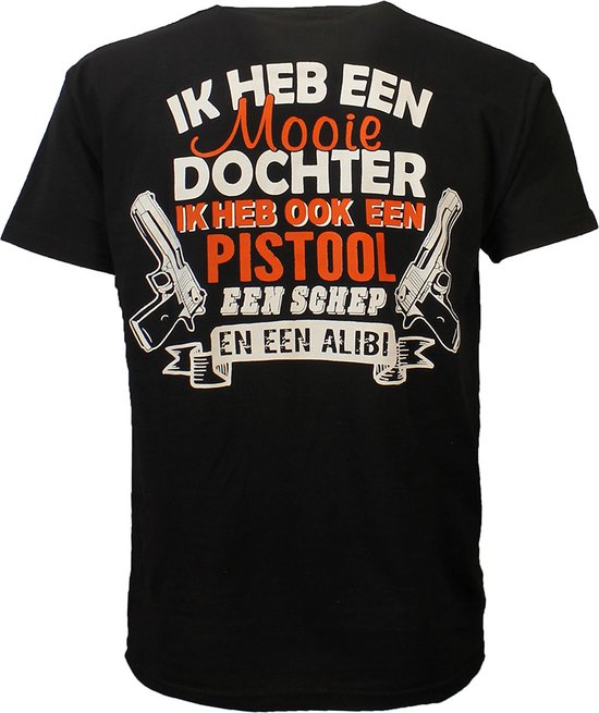 Ik Heb Een Mooie Dochter, Een Pistool, Een Schep En Een Alibi T-Shirt Zwart