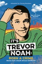 It's Trevor Noah Born a Crime Stories from a South African Childhood Adapted for Young Readers