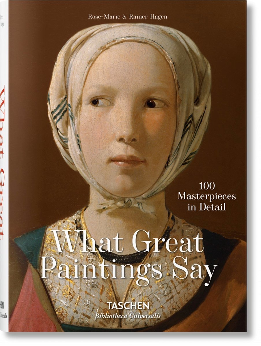 What Great Paintings Say Masterpieces - Rainer & Rose-Marie Hagen
