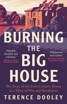 ISBN Burning the Big House : The Story of the Irish Country House in a Time of War and Revolution, histoire, Anglais, 368 pages