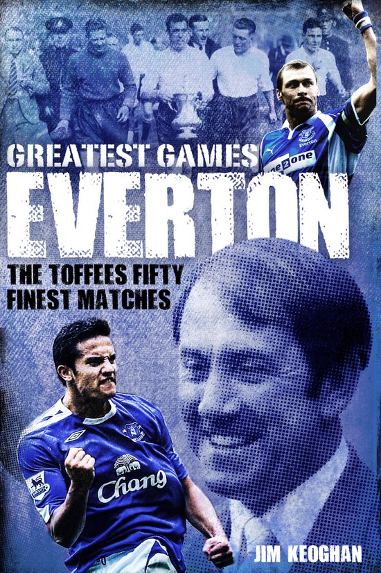 Everton Greatest Games: The Toffees Fifty Finest Matches - cover