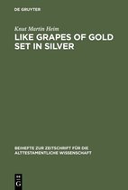 Like Grapes of Gold Set in Silver