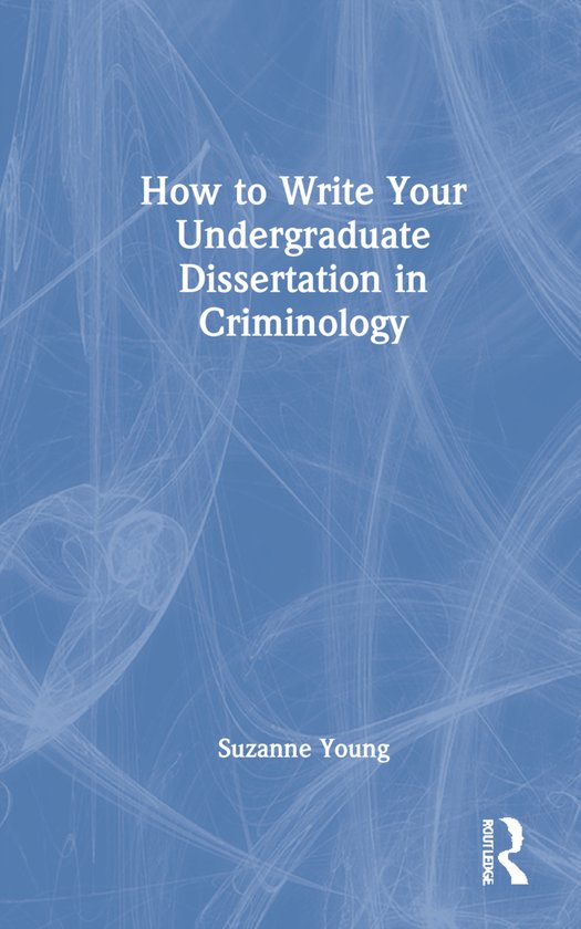 How to Write Your Undergraduate Dissertation in Criminology - cover