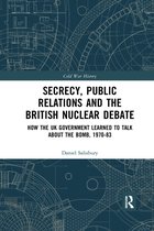 Cold War History- Secrecy, Public Relations and the British Nuclear Debate