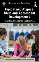 Topics from Child and Adolescent Psychology- Typical and Atypical Child Development 4 Cognition, Intelligence and Learning