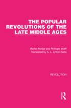 Routledge Library Editions: Revolution-The Popular Revolutions of the Late Middle Ages