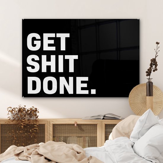 MuchoWow® Peinture sur Verre - Proverbes - Get shit done - Citations - 90x60 cm - Peintures sur Verre Acrylique - Photo sur Glas